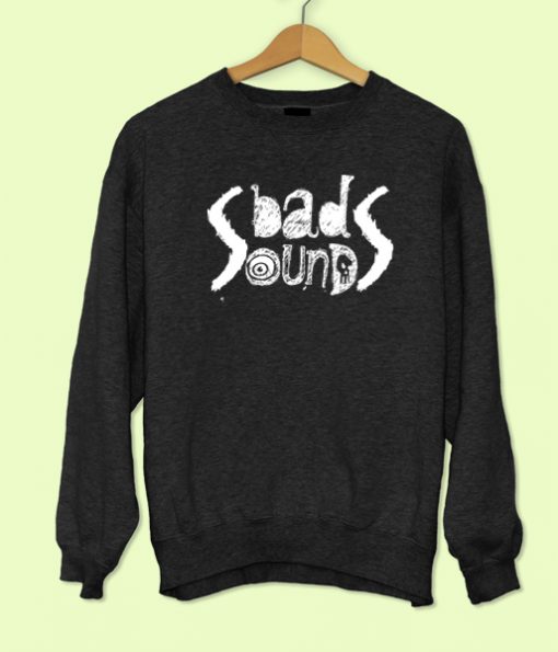 Bad Sounds Sweatshirt