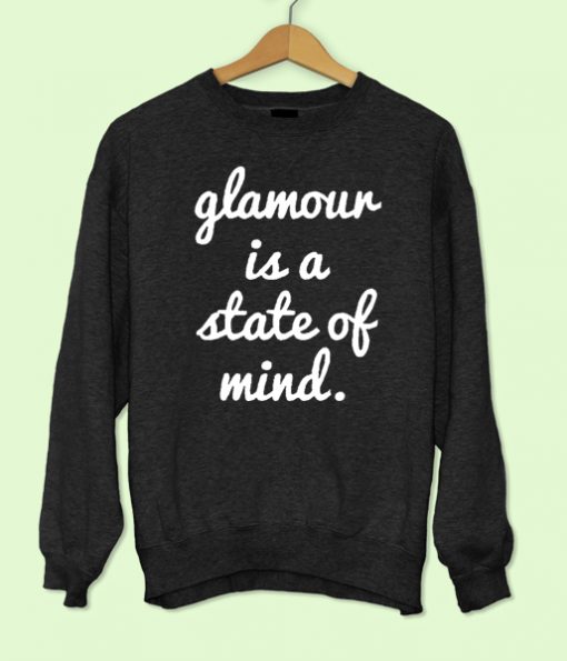 Glamour is a State of Mind Sweatshirt