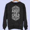 The Creative Adult is The Child Who Survived Sweatshirt