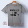 Awkward is My Specialty T-shirt