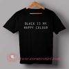 Black is My Happy Colour T-shirt