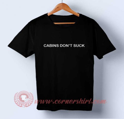 Cabin Don't Suck T-shirt
