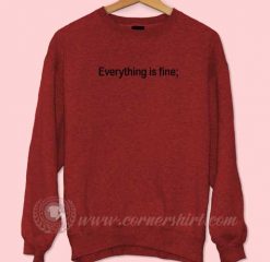 Everything is Fine Sweatshirt