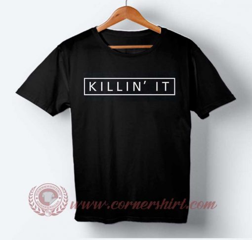 Killin it T-shirt