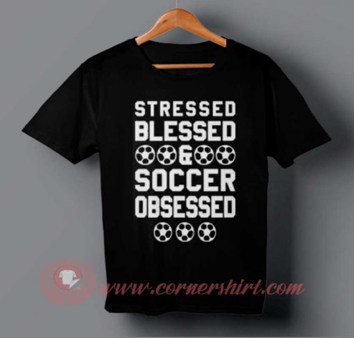 Stressed, Blessed, Soccer T-shirt