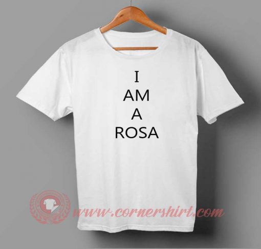 I am a Rosa T-shirt