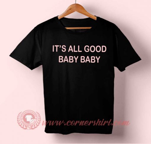 It's All Good Baby Baby T-shirt