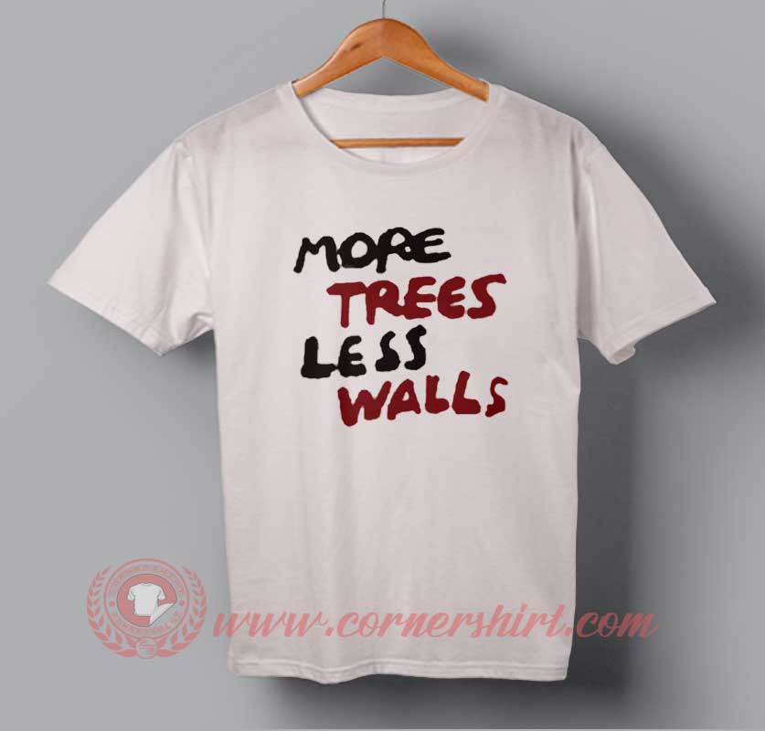 More Trees Less Walls T-shirt | cornershirt.com