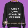 I am My Own Favorite Person Sweatshirt