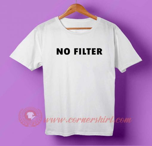 No Filter T-shirt