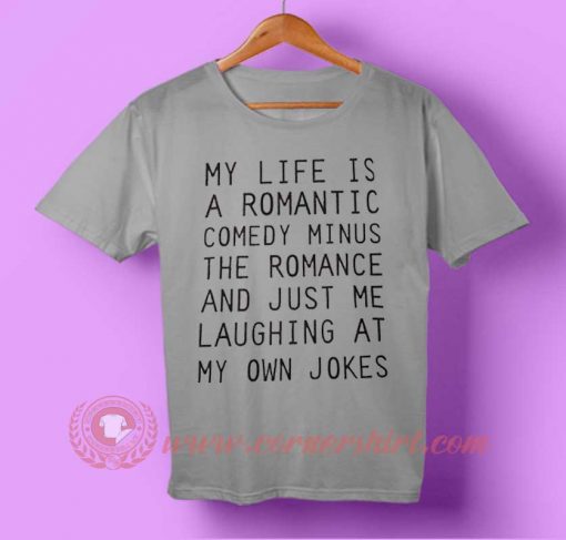 My Life Is a Romantic T-shirt