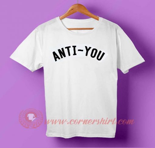 Anti You Custom Design T shirt