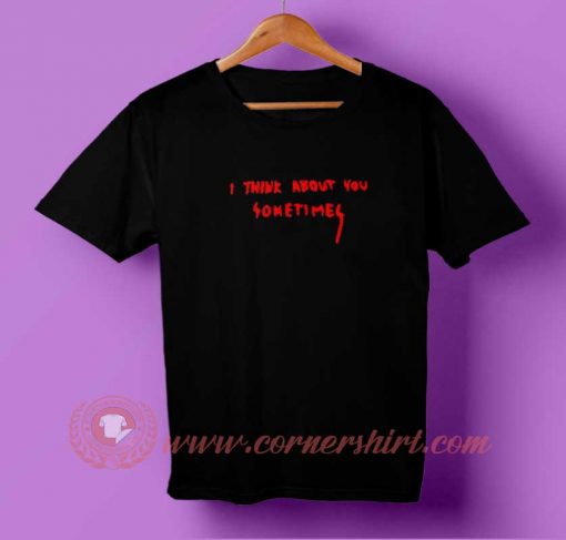 I Think About You Something T-shirt