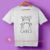 Who Cares T-shirt