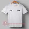 Call Mom T-shirt