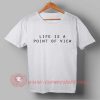 Life Is a Point Of View T-shirt