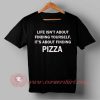 Life It's Finding Pizza T-shirt