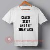Classy Sassy and A Bit Smart Assy T-shirt