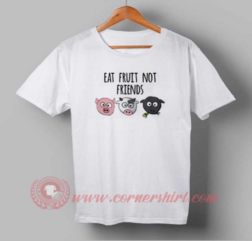 Eat Fruit Not Friends T-shirt