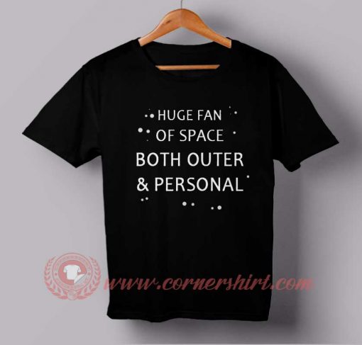 Huge Fan A Space Both Outer & Personal T-shirt