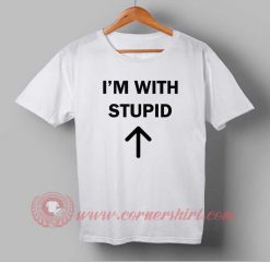 I'm With Stupid T-shirt
