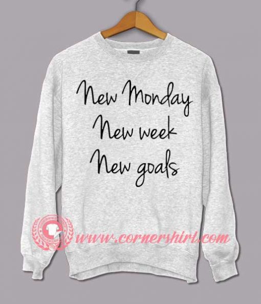 New Monday New Week New Goals Sweatshirt