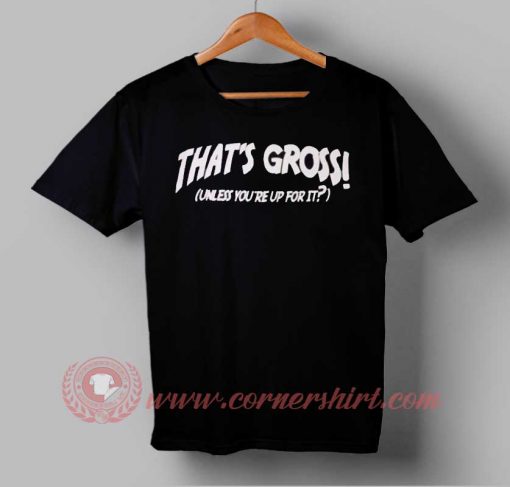 Buy T shirt That's Gross T shirt For Men and women