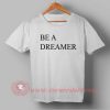 Be a Dreamer T shirt