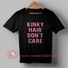 Buy T shirt Kinky Hair Don't Care T shirt For Men and Women