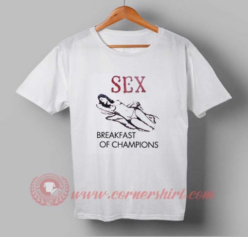 Buy T shirt Sex Breakfast of Champions T shirt For Unisex