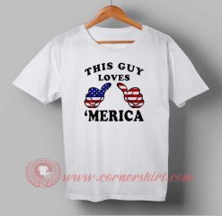 This Guy Loves merica Independence Day T shirt