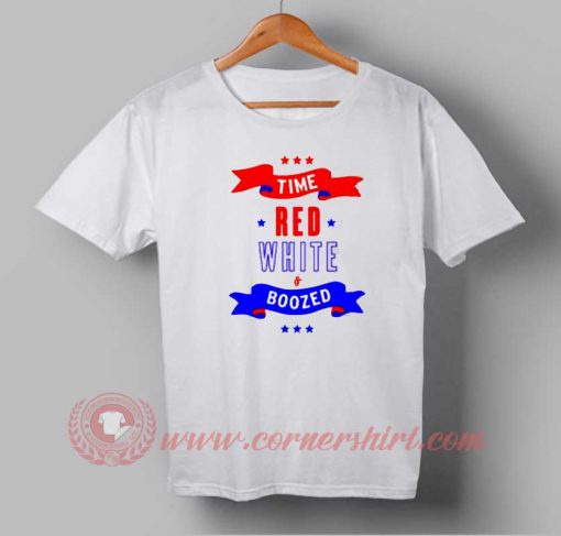 Buy T shirt Time Red White and Boozed Independence Day T shirt