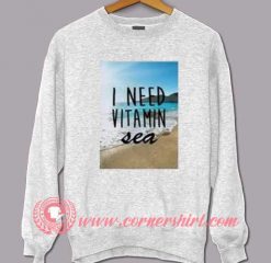 I Need Vitamin Sea Sweatshirt