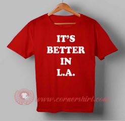 Buy T shirt It's Better In L.A T shirt Unisex For Men and Women