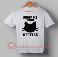 Show Me Your Kitties Custom Design T shirts