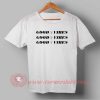 Good Vibes Custom Design T shirts