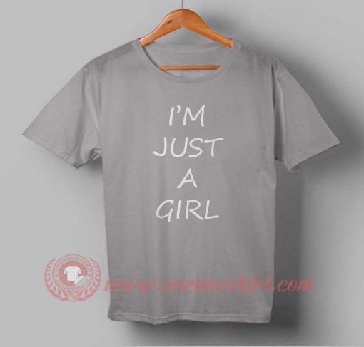 Im Just A Girl Custom Design T shirts