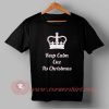 Keep Calm Cuzz Its Christmas Custom Design T shirts