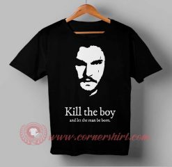 Kill The Boy John Snow Quotes Custom Design T shirts
