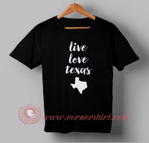 Live Love Texas T shirt