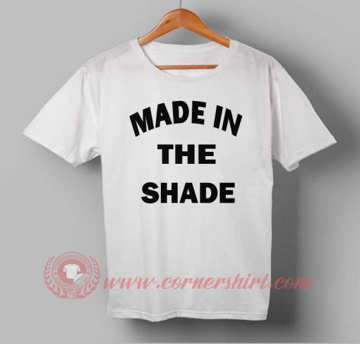 Made In The Shade Custom Design T shirts