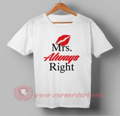 Mrs Always Right Custom Design T shirts