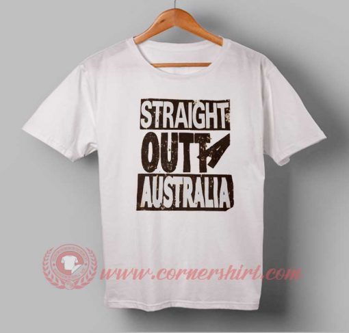 Straight Outta Australia Custom Design T shirts