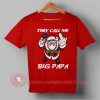 They Call Me Big Papa Custom Design T shirts
