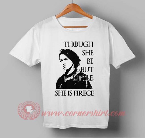 Though She Be But Little Arya Stark Quotes Custom Design T shirts