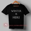 Winter Is Here Custom Design T shirts
