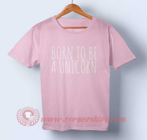 Born To Be A Unicorn T shirt