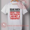 Cheap Custom Made Dear Math Quotes T shirt