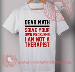 Cheap Custom Made Dear Math Quotes T shirt
