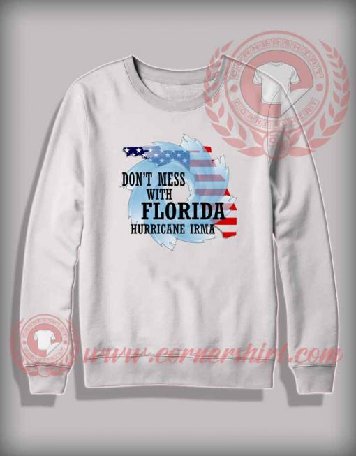 Don't Mess With Florida Hurricane Irma Sweatshirt